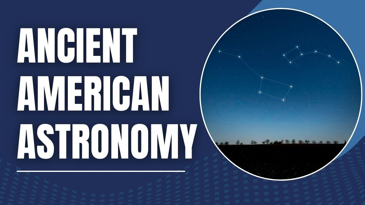 Ancient American Astronomy: What Schools Don’t Teach You