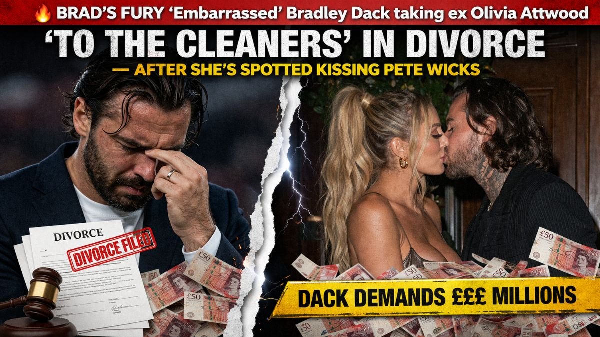 BRAD'S FURY ‘Embarrassed’ Bradley Dack taking ex Olivia Attwood ‘to the cleaners’ in divorce after she’s spotted kissing Pete Wicks