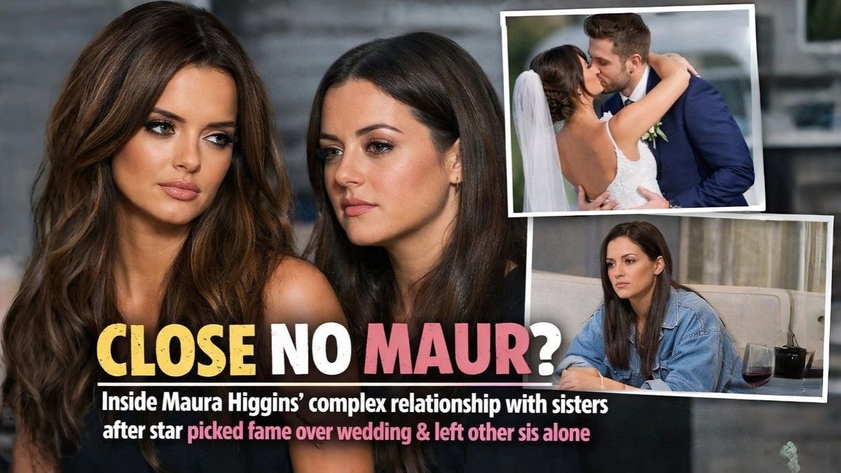 CLOSE NO MAUR? Inside Maura Higgins’ complex relationship with sisters after star picked fame over wedding & left other sis alone