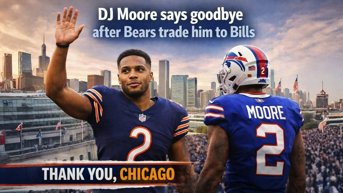 DJ Moore says goodbye after Bears trade him to Bills