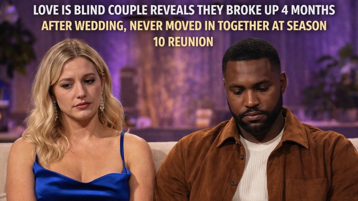 Love Is Blind Couple Reveals They Broke Up 4 Months After Wedding, Never Moved in Together at Season 10 Reunion