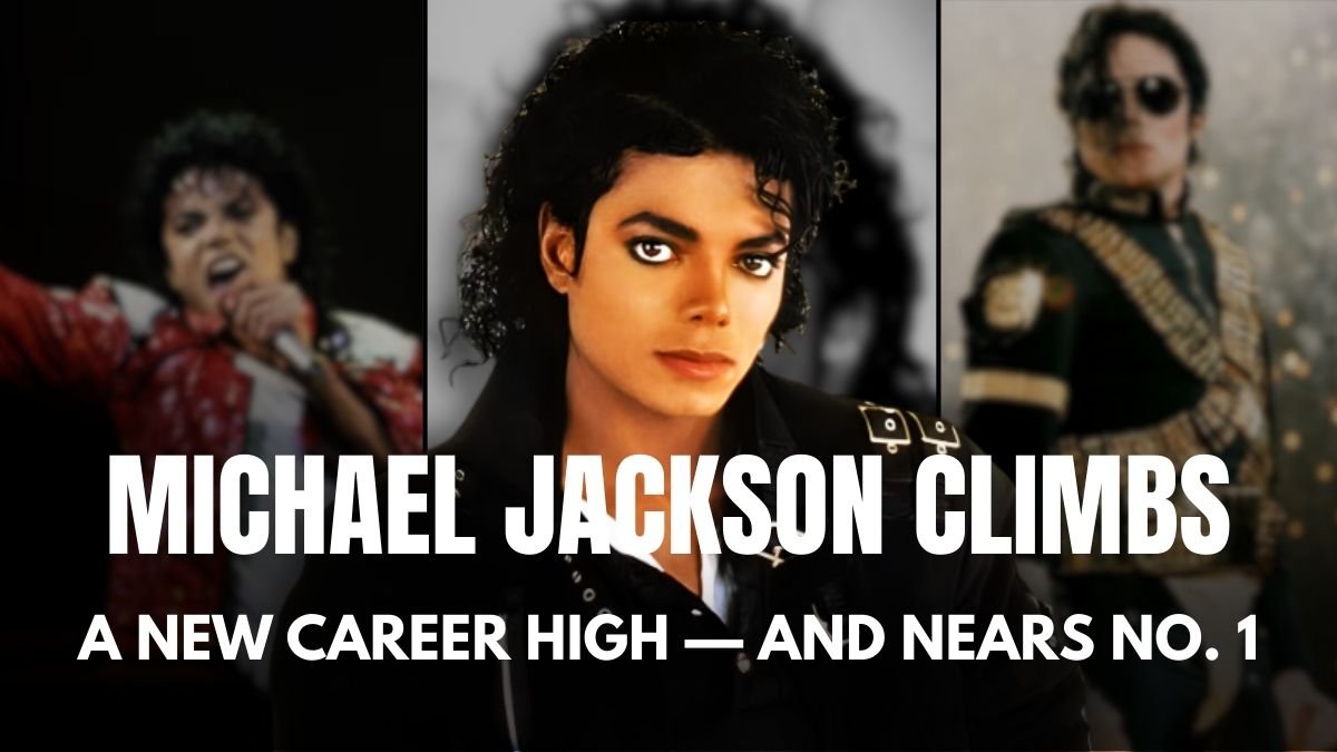 Michael Jackson Climbs To A New Career High — And Nears No. 1