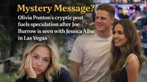 Olivia Ponton’s cryptic message fuels speculation after Joe Burrow is seen beaming alongside Jessica Alba at Las Vegas casino