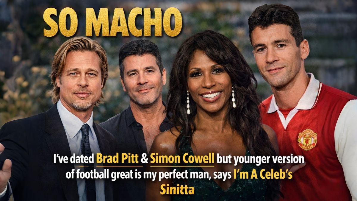SO MACHO I’ve dated Brad Pitt & Simon Cowell but younger version of football great is my perfect man, says I’m A Celeb’s Sinitta