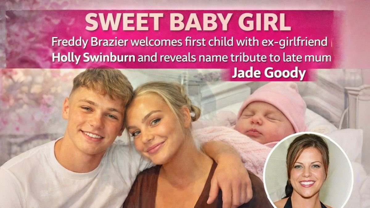 SWEET BABY GIRL Freddy Brazier welcomes first child with ex-girlfriend Holly Swinburn and reveals name tribute to late mum Jade Goody
