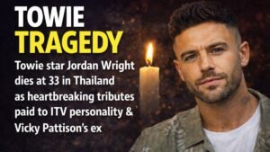 TOWIE TRAGEDY Towie star Jordan Wright dies at 33 in Thailand as heartbreaking tributes paid to ITV personality & Vicky Pattison’s ex