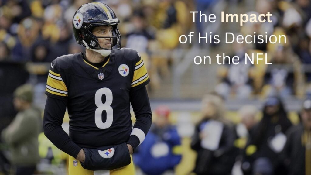 The Impact of His Decision on the NFL