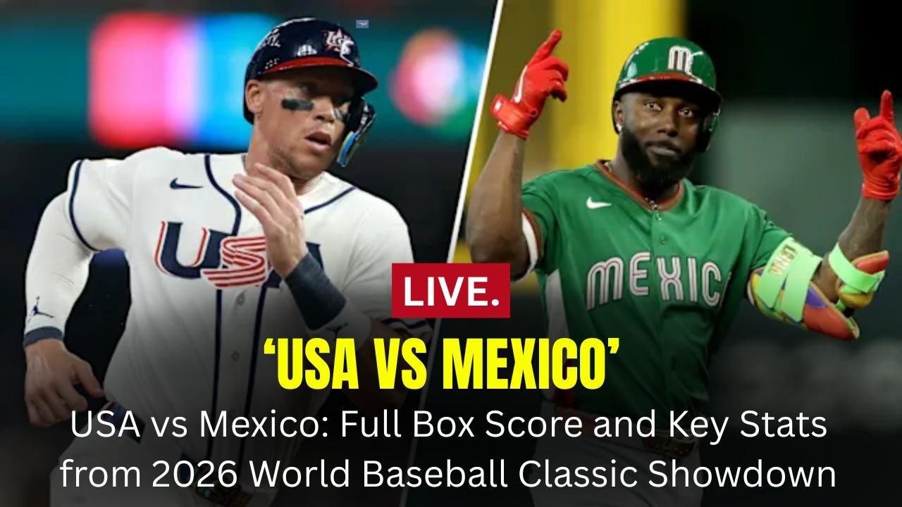 USA vs Mexico: Full Box Score and Key Stats from 2026 World Baseball Classic Showdown