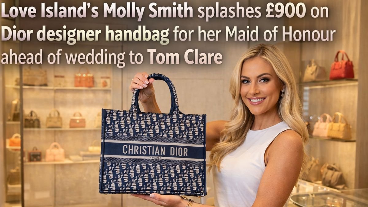 Love Island’s Molly Smith splashes £900 on Dior designer handbag for her Maid of Honour ahead of wedding to Tom Clare