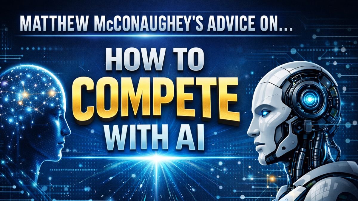 Matthew McConaughey’s advice on how to compete with AI