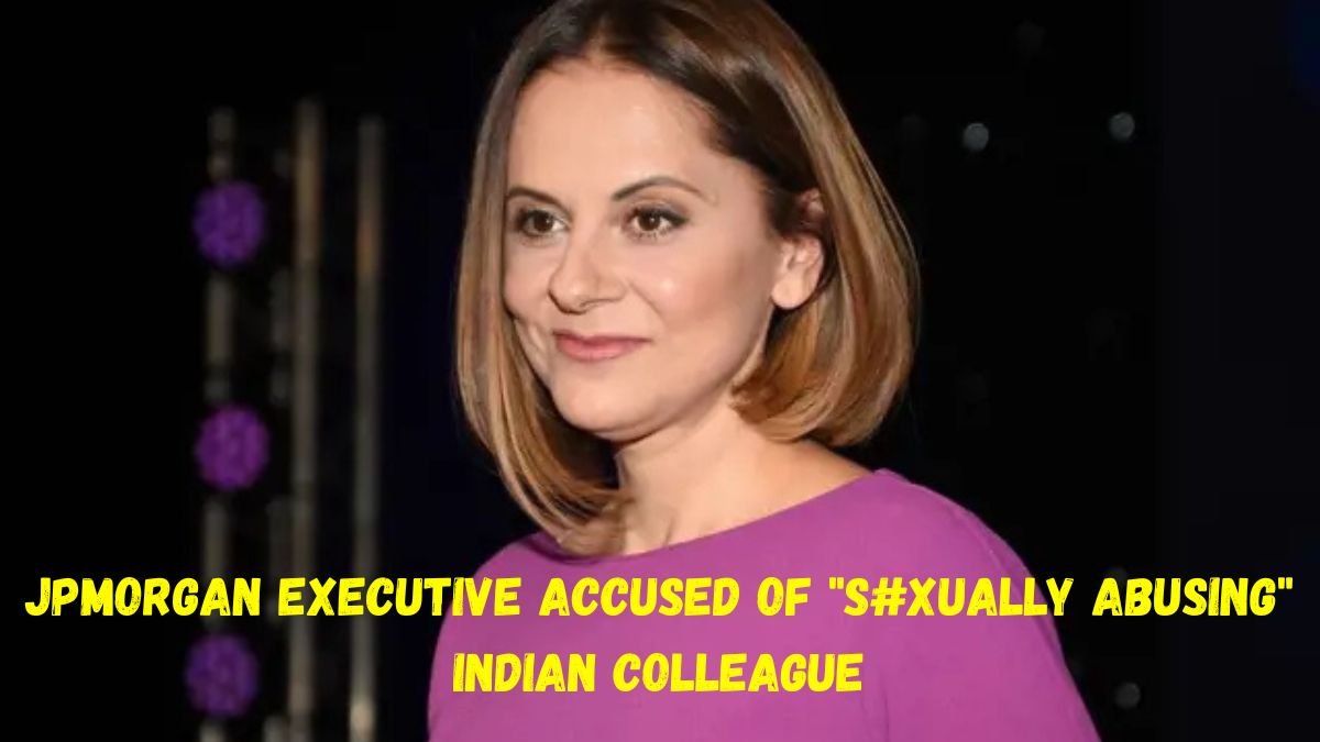JPMORGAN EXECUTIVE ACCUSED OF “S#XUALLY ABUSING” INDIAN COLLEAGUE